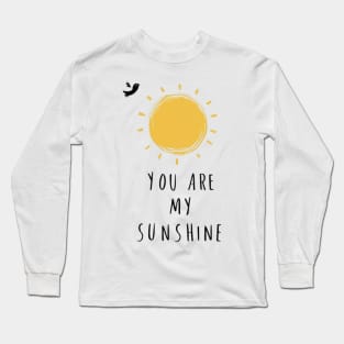 you are my SUNSHINE Long Sleeve T-Shirt